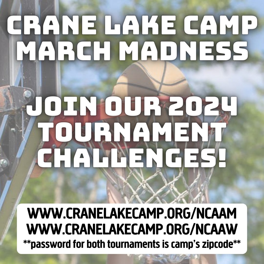 March Madness is here! 🏀

Whether you’re a camper, staff member, alum, or parent you can enter Crane Lake's Tournament Challenge and win the ultimate prize of bragging rights for the year! 🏆

Enter the Men’s Tournament: www.cranelakecamp.org/ncaam
Enter the Women's Tournament: www.cranelakecamp.org/ncaaw
Password for both is camp's zipcode (message us if you have questions!)